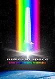 Nukes in Space: The Rainbow Bombs