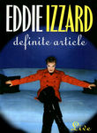 EDDIE IZZARD: DEFINITE ARTICLE
