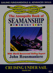 The Annapolis Book of Seamanship: Vol. 1: Cruising Under Sail
