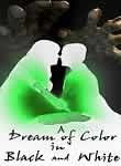 A Dream of Color in Black and White