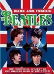 Rare and Unseen: The Beatles