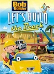 Bob the Builder: Let's Build the Beach