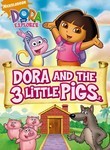 Dora the Explorer: Dora and the 3 Little Pigs