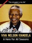 Viva Nelson Mandela: A Hero for All Seasons