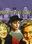Never Too Late