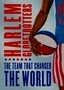 Harlem Globetrotters: Team that Changed