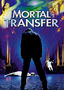 Mortal Transfer